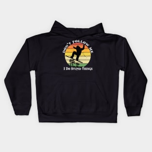 Don't follow me I do stupid things Snowboarding Kids Hoodie